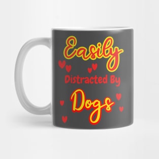 Easily Distracted By Dogs Mug